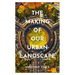 The Making of Our Urban Landscape