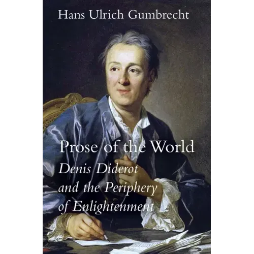 Prose of the World: Denis Diderot and the Periphery of Enlightenment