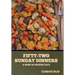 Fifty-Two Sunday Dinners: A Book of Recipes (1913)