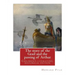 The story of the Grail and the passing of Arthur, By Howard Pyle (illustrated): Children's literature, historical fiction