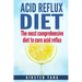 Acid Reflux Diet: The Most Comprehensive Diet to Cure Acid Reflux (Acid Reflux Treatment)
