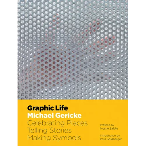 Graphic Life: Celebrating Places, Telling Stories, Making Symbols