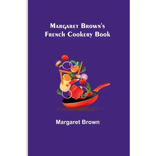 Margaret Brown's French Cookery Book