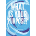 What Is Your Purpose?