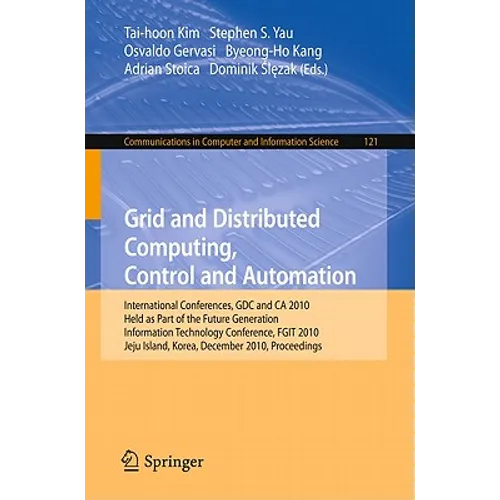 Grid and Distributed Computing, Control and Automation: International Conferences, Gdc and CA 2010, Held as Part of the Future Generation Information
