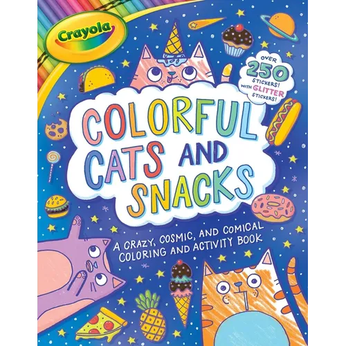 Crayola: Colorful Cats and Snacks (a Crayola Coloring Glitter Sticker Activity Book for Kids)