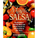 Magic Salsa: 125 Naturally Low-Fat Bold and Brassy Sauces to Add Flavor to Any Meal