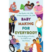 Baby Making for Everybody: Family Building and Fertility for LGBTQ+ and Solo Parents