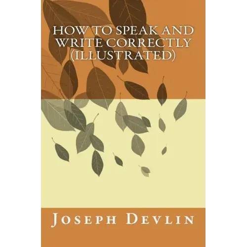 How to Speak and Write Correctly (illustrated)