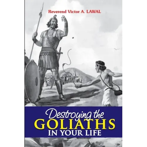 Destroying the Goliaths in Your Life