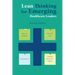 Lean Thinking for Emerging Healthcare Leaders: How to Develop Yourself and Implement Process Improvements