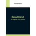 Basutoland; Its Legends And Customs