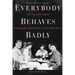 Everybody Behaves Badly: The True Story Behind Hemingway's Masterpiece the Sun Also Rises