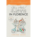 Glam Italia! 101 Fabulous Things To Do In Florence: Insider Secrets To The Renaissance City