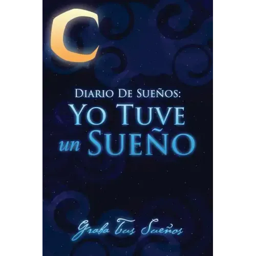 Diario de Suenos: Yo Tuve Un Sueno Graba Tus Suenos