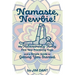 Namaste, Newbie!