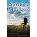 Aaron's Mailbox: A mother's true journey as she reconnects with her son after his passing and the miracles that he sends; HIS SPIRIT LIVES ON.