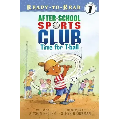 Time for T-Ball: Ready-To-Read Level 1