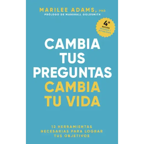 Cambia Tus Preguntas, Cambia Tu Vida (Change Your Question, Change Your Life Spanish Edition)