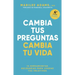 Cambia Tus Preguntas, Cambia Tu Vida (Change Your Question, Change Your Life Spanish Edition)