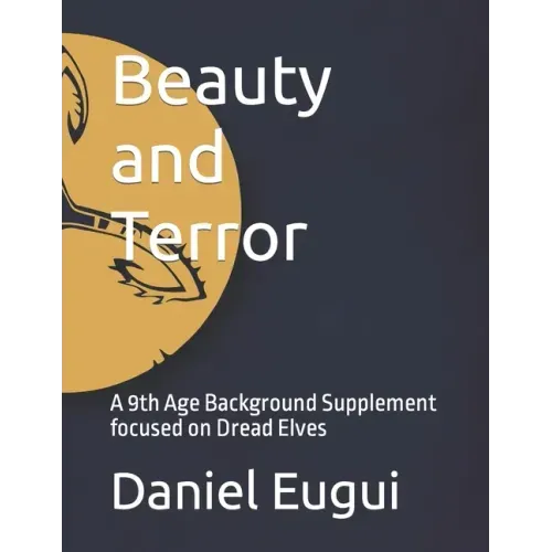 Beauty and Terror: A 9th Age Background Supplement focused on Dread Elves