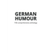 German Humour: The Comprehensive Anthology