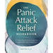 The Panic Attack Relief Workbook: A 7-Week Plan for Overcoming Fear, Managing Panic, and Finding Calm