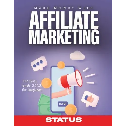 Make Money with Affiliate Marketing: The Best Guide 2022 for Beginners