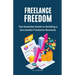Freelance Freedom: The Essential Guide to Building a Successful Freelance Business