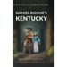 Daniel Boone's Kentucky: The Boone Trace and Settlement of Kentucky