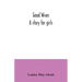 Good wives: a story for girls