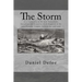 The Storm: or, a Collection of the most Remarkable Casualties and Disasters which Happen'd in the Late Dreadful Tempest, both by Sea and Land