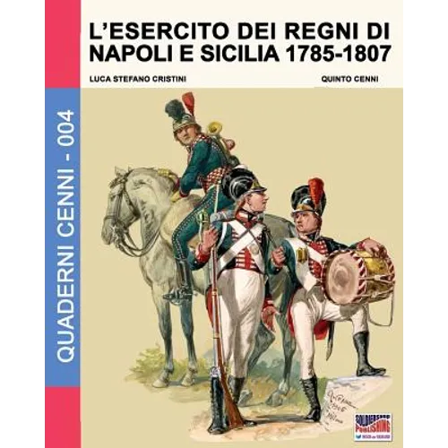 L'esercito dei regni di Napoli e Sicilia 1785-1807