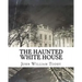 The Haunted White House