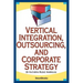 Vertical Integration, Outsourcing, and Corporate Strategy