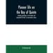 Pioneer life on the Bay of Quinte, including genealogies of old families and biographical sketches of representative citizens