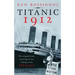 Titanic 1912: The original news reporting of the sinking of the Titanic