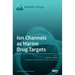 Ion Channels as Marine Drug Targets