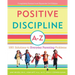 Positive Discipline A-Z: 1001 Solutions to Everyday Parenting Problems