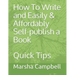 How To Write and Easily & Affordably Self-publish a Book: Quick Tips