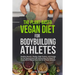 The Plant-Based Vegan Diet for Bodybuilding Athletes: Healthy Muscle, Vitality, High Protein, and Energy for the Rest of your Life. Everything You Nee