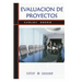 Evaluación de Proyectos: Una metodología para desarrollar y evaluar las propuestas de proyectos en forma ordenada y fundamentada