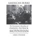 American Burke: The Uncommon Liberalism of Daniel Patrick Moynihan
