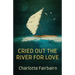 Cried Out the River for Love