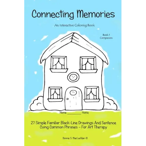 Connecting Memories - Book 1 Companion: A Coloring Book For Adults With Dementia - Alzheimer's