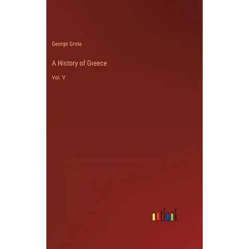 A History of Greece: Vol. V