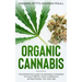 Organic Cannabis: The Definitive Guide to Growing Cannabis Without Pests, Toxic Chemicals or Pesticides, THC And CBD
