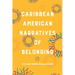Caribbean American Narratives of Belonging