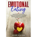 Emotional Eating: Complete Guide to Lose Weight and Build a Joyful Relationship with Food Through Mindfulness-Based Eating Solutions. St