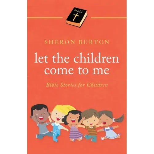 Let the Children Come to Me: Bible Stories for Children